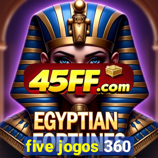 five jogos 360